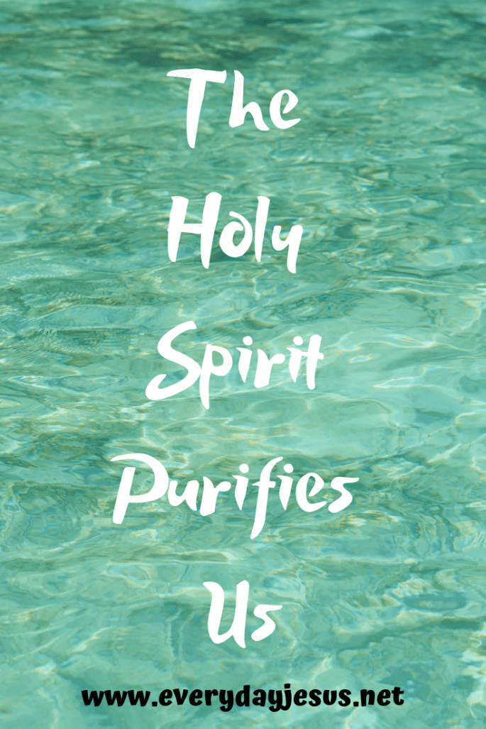 The Holy Spirit Purifies Us