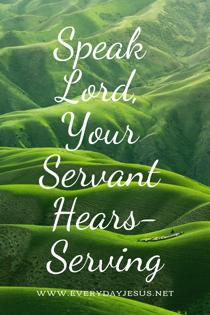 Speak Lord, Your Servant Hears-Serving